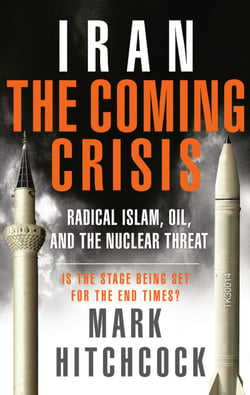 Iran: The Coming Crisis - Radical Islam, Oil, and the Nuclear Threat