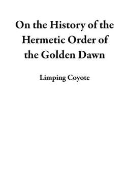 On the History of the Hermetic Order of the Golden Dawn