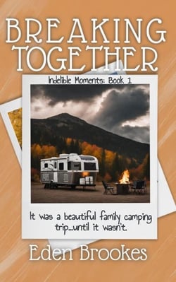 Breaking Together - Indelible Moments, #1