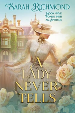 A Lady Never Tells - Women with an Attitude: Edwardian Romance Series, #5