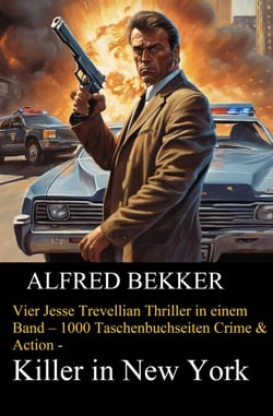 Vier Jesse Trevellian Thriller in einem Band – 1000 Taschenbuchseiten Crime &amp; Action - Killer in New York