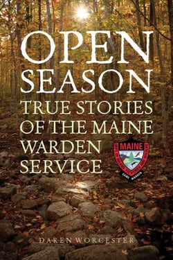 Open Season - True Stories of the Maine Warden Service