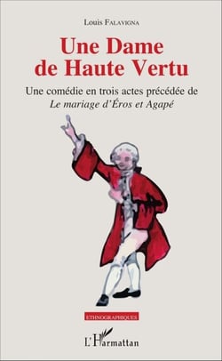Une Dame de Haute Vertu - Une comédie en trois actes précédée de "Le mariage d'Éros et Agapé"