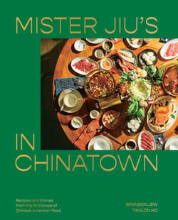 Mister Jiu's in Chinatown - Recipes and Stories from the Birthplace of Chinese American Food [A Cookbook]