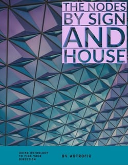 The Nodes by Sign and House - AstroFix eBook Collection, #5