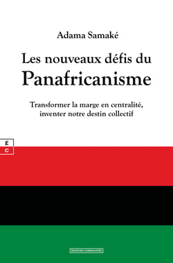 Les nouveaux défis du Panafricanisme - Transformer la marge en centralité, inventer notre destin collectif