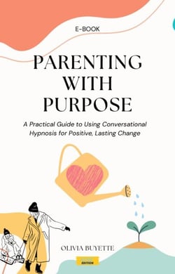 Parenting with Purpose: A Practical Guide to Using Conversational Hypnosis for Positive, Lasting Change
