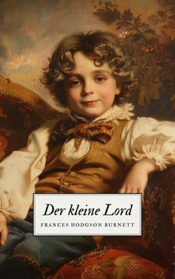 Der kleine Lord - Ein Kinderklassiker - Little Lord Fauntleroy