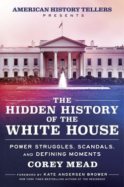 The Hidden History of the White House - Power Struggles, Scandals, and Defining Moments