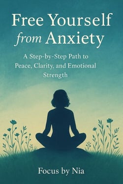 Free Yourself from Anxiety:  A Step-by-Step Path to Peace, Clarity, and Emotional Strength