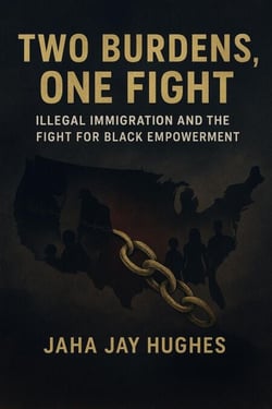 Two Burdens, One Fight: Black Americans, Illegal Immigration, and the Battle for Dignity