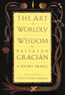 The Art of Worldly Wisdom - A Pocket Oracle