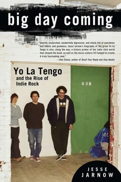 Big Day Coming - Yo La Tengo and the Rise of Indie Rock