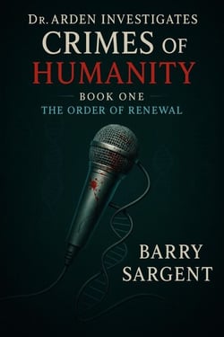 The Order of Renewal: Book I - Dr. Arden Investigates: Crimes of Humanity