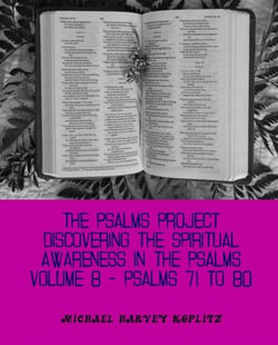 The Psalms Project Volume Eight - Discovering the Spiritual World through the Psalms – Psalm 71-80 - Psalms Project, #8