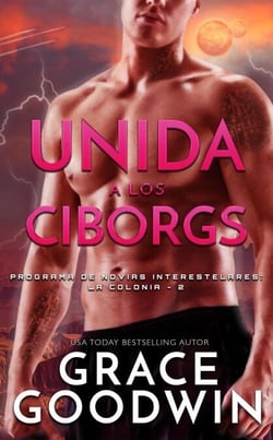Unida a los Ciborgs - Programa de Novias Interestelares® : La Colonia, #2