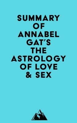 Summary of Annabel Gat's The Astrology of Love &amp; Sex