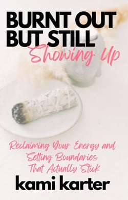 Burnt Out But Still Showing Up: Reclaiming Your Energy And Setting Boundaries That Actually Stick - The Soul Shift Series