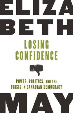 Losing Confidence - Power, Politics and the Crisis in Canadian Democracy