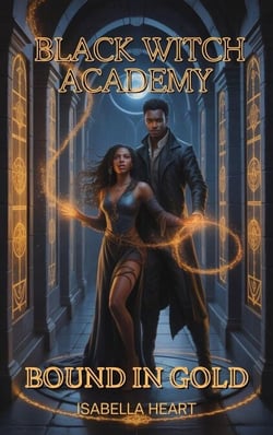 Black Witch Academy:  Bound in Gold - Black Witch Academy, #1