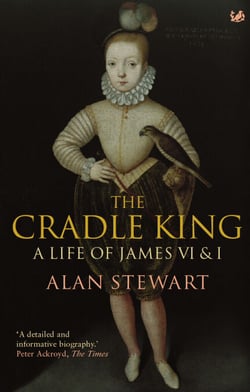 The Cradle King - A Life of James VI &amp; I