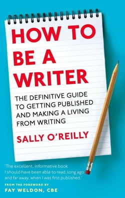 How To Be A Writer - The definitive guide to getting published and making a living from writing