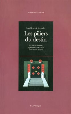 Les piliers du destin - La chronomancie expression de la vision chinoise du monde