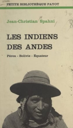 Les Indiens des Andes - Pérou, Bolivie, Équateur