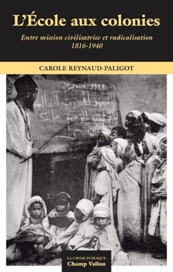 L'école aux colonies - Entre missions civilisatrice et racialisation (1816-1940)