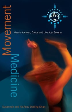 Movement Medicine - How to Awaken, Dance and Live Your Dreams