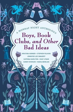 Boys, Book Clubs, and Other Bad Ideas: A Monday Night Anthology - Monday Night Anthology, #1