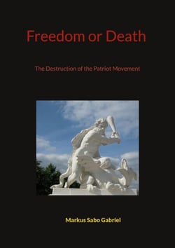 Freedom or Death - The Destruction of the Patriot Movement