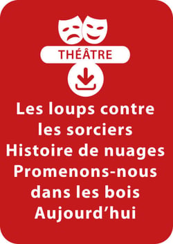 Les loups contre les sorciers ; Histoire de nuages ; Promenons-nous dans les bois aujourd'hui (dès 4 ans) - Un lot de 3 sketches de théâtre à télécharger