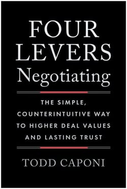 Four Levers Negotiating - The Simple, Counterintuitive Way to Higher Deal Values and Lasting Trust