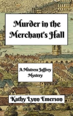 Murder in the Merchant's Hall - Mistress Jaffrey Mysteries, #2
