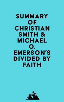 Summary of Christian Smith &amp; Michael O. Emerson's Divided by Faith