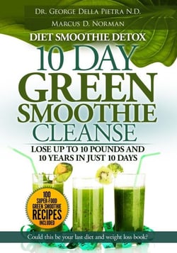 Diet Smoothie Detox, 10 Day Green Smoothie Cleanse:  Lose up to 10 pounds and 10 years in just 10 days. Could this be your last diet and weight loss book? - Healthy Motivation Strategies Series, #2