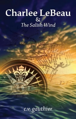 Charlee LeBeau &amp; The Salish Wind - Charlee LeBeau Historical Adventures, #2
