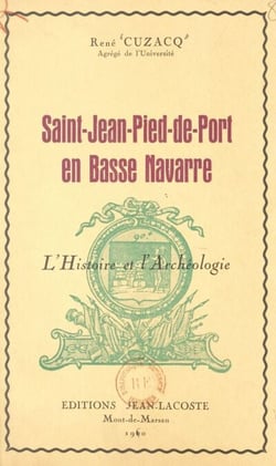 Saint-Jean-Pied-de-Port en Basse Navarre - L'histoire et l'archéologie