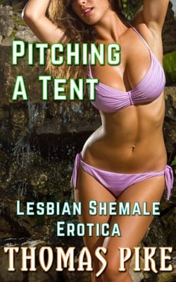 Pitching a Tent - Lesbian Shemale Erotica - Lesbian Shemale Erotica, #2