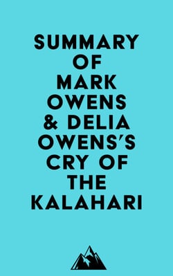 Summary of Mark Owens &amp; Delia Owens's Cry Of The Kalahari