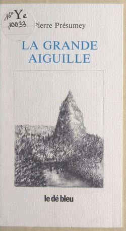 La grande aiguille - Précédé de Viatique, soixante-quatre petits éloges