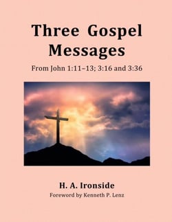 Three Gospel Messages: From John 1:11-13;  3:16 and 3:36 - Foreword by Kenneth Lenz
