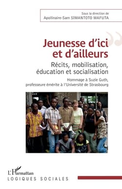 Jeunesse d'ici et d'ailleurs - Récits, mobilisation, éducation et socialisation Hommage à Suzie Guth, professeure émérite à l'Université de Strasbourg - Hommage à Suzie Guth, professeure émérite à l'Université de Strasbourg