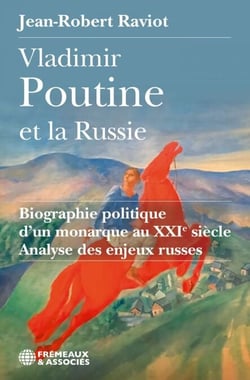 Vladimir Poutine et la Russie - Biographie politique d’un monarque au XXIe siècle - Analyse des enjeux russes