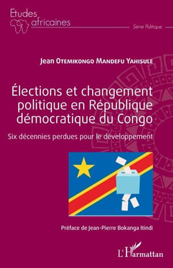 Élections et changement politique en République démocratique du Congo - Six décennies perdues pour le développement