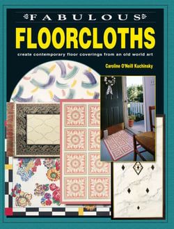 Fabulous Floorcloths - Create Contemporary Floor Coverings from an Old World Art