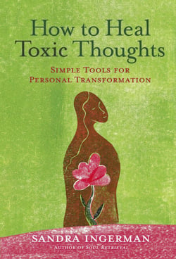 How to Heal Toxic Thoughts - Simple Tools for Personal Transformation
