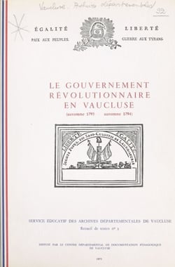 Le gouvernement révolutionnaire en Vaucluse - Automne 1793 - automne 1794
