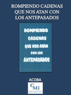 Rompiendo Cadenas que nos Atan con los Antepasados